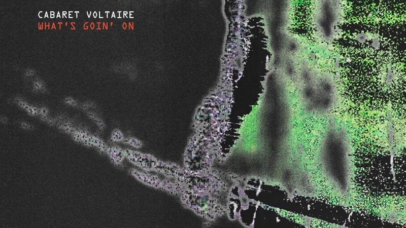  Cabaret Voltaire, 신곡 'What's Goin' On'