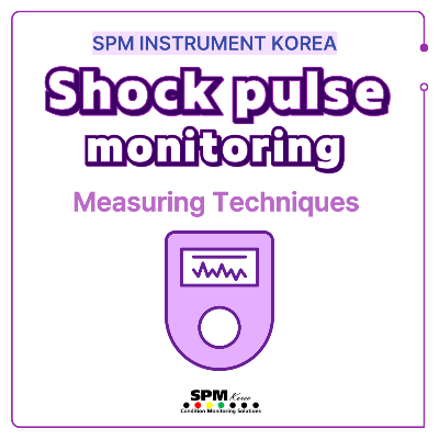 SPM-INSTRUMENT-KOREA
Shock-pulse-monitoring
Measuting-Techniques