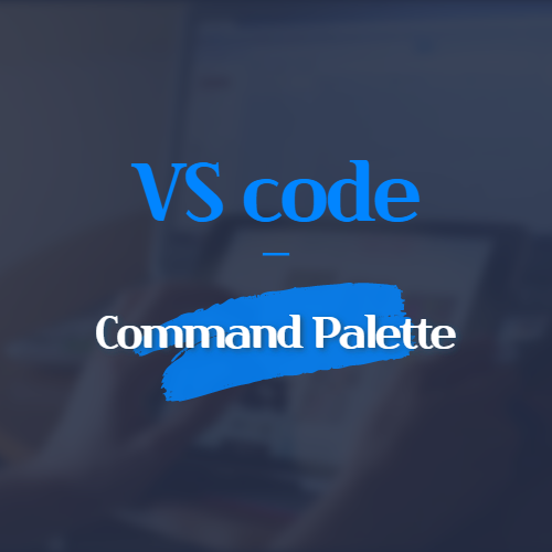 VS code Command Palette