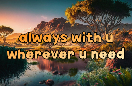 always with u wherever u need