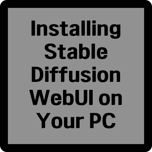 Installing Stable Diffusion WebUI on Your PC