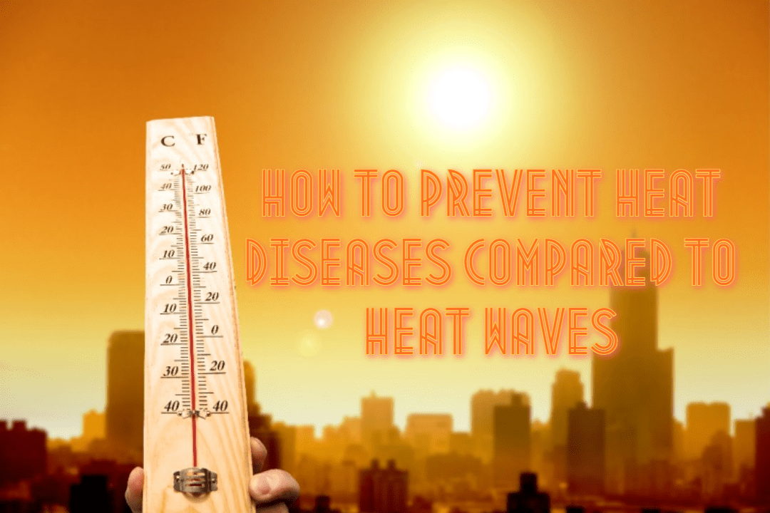 How to prevent heat diseases compared to heat waves