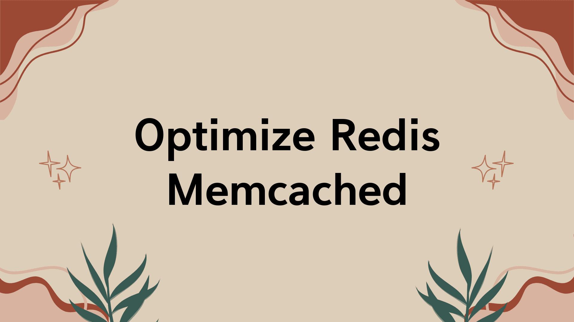 Optimize Redis Memcached
