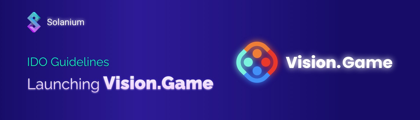  [Solanium 솔라니움] Vision Game 출시 - IDO 가이드라인