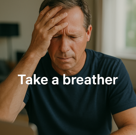 Take a breather.