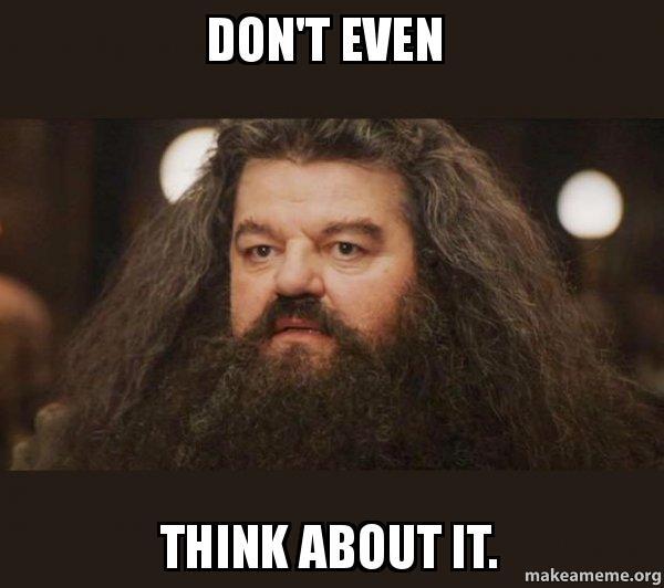  Don't even ~