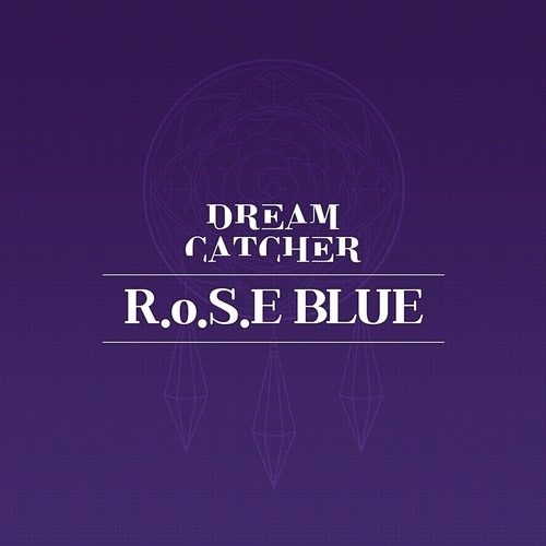  드림캐쳐 R.o.S.E BLUE (Prod. ESTi) 듣기/가사/앨범/유튜브/뮤비/반복재생/작곡작사