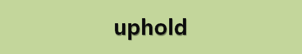  뉴스로 영어 공부하기: uphold (유지하다)