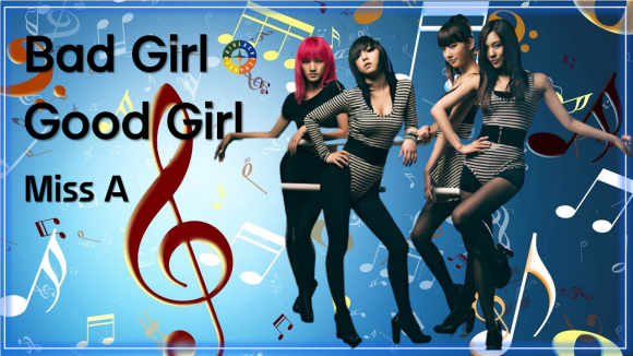  배드걸굿걸 - 미쓰에이 / Bad Girl Good Girl - Miss A