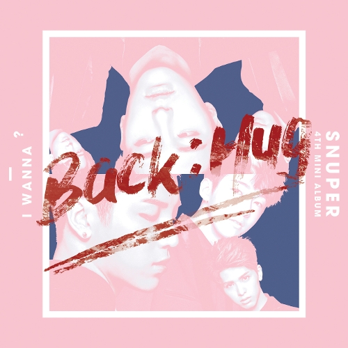  스누퍼 (SNUPER) Back:Hug (백허그) 듣기/가사/앨범/유튜브/뮤비/반복재생/작곡작사