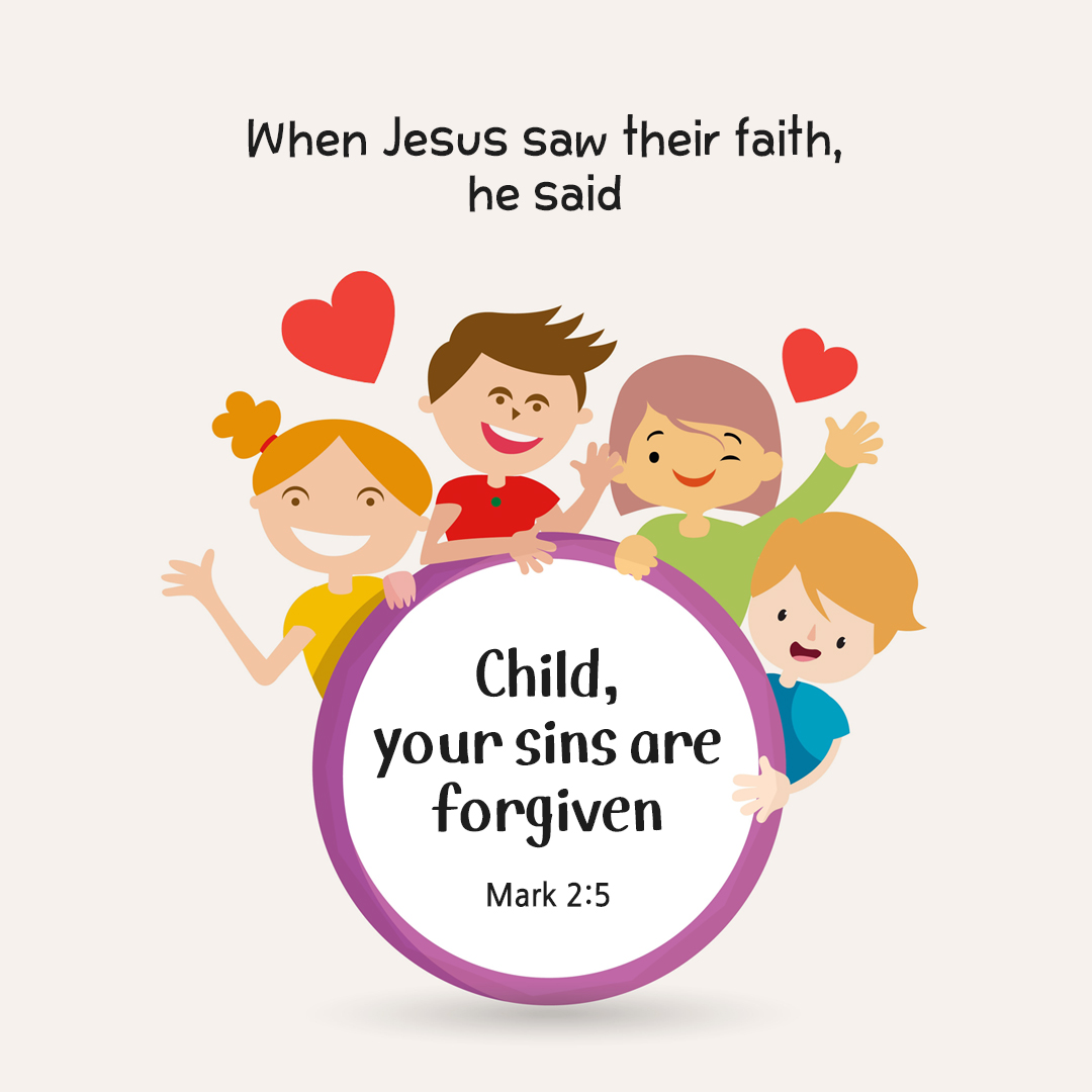 Child&#44; your sins are forgiven. (Mark 2:5)