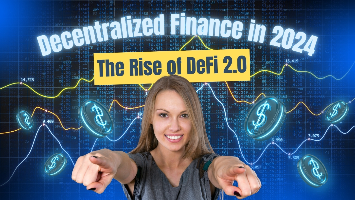 Decentralized Finance in 2024: The Rise of DeFi 2.0