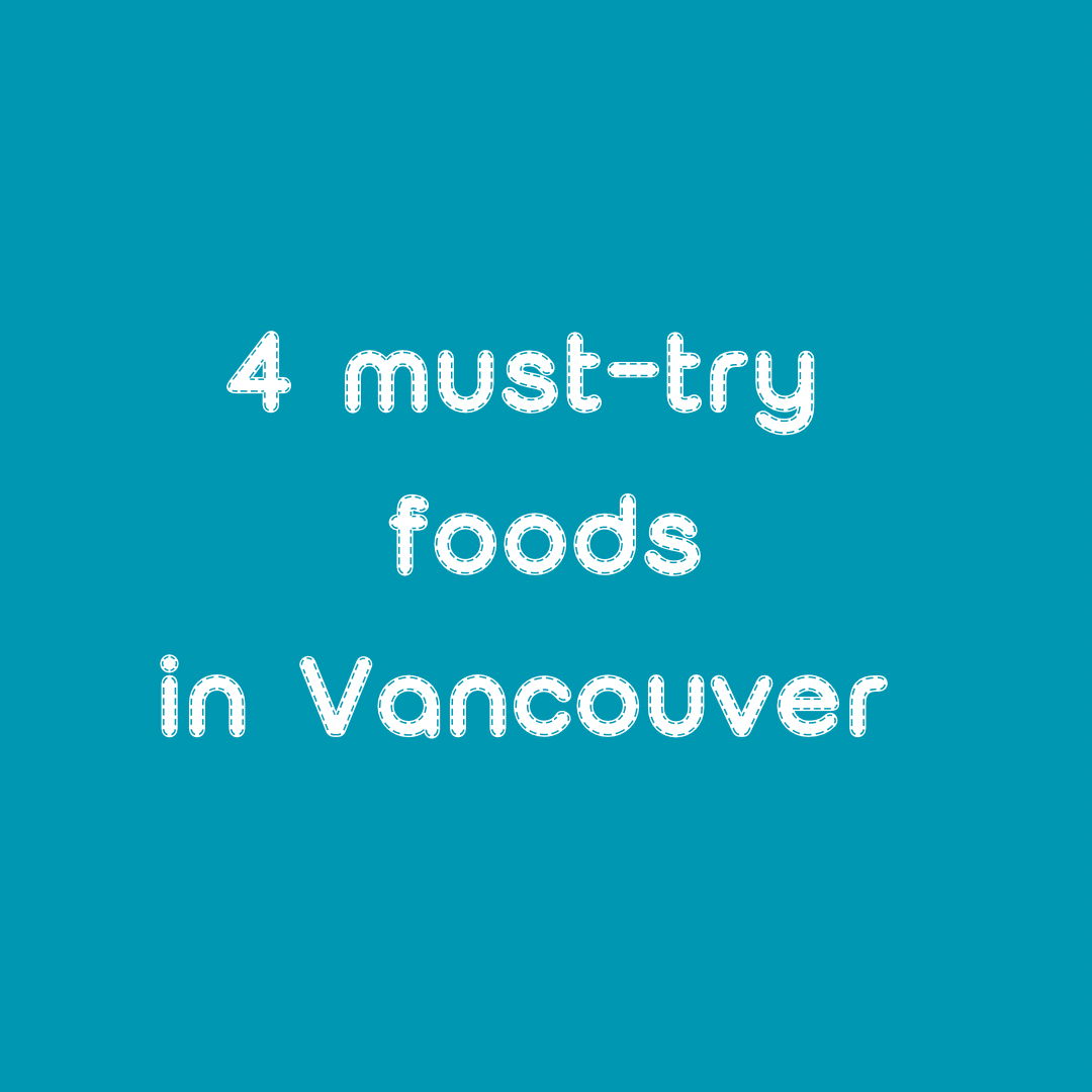  Four Must-Try Foods in Vancouver