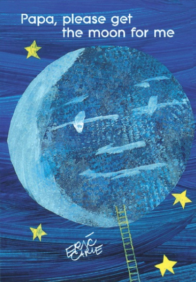  Papa, please get the moon for me - Eric Carle