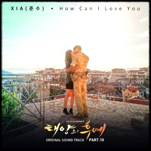 XIA(준수) - How Can I Love You_태양의 후예 OST 앨범.