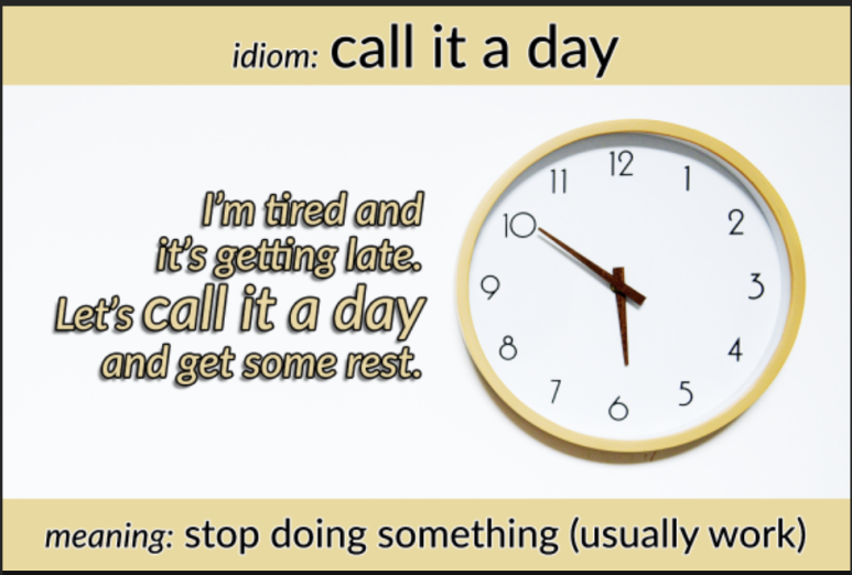  [영어] Call it a day를 아시나요?