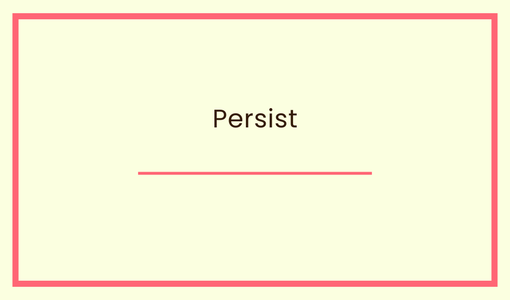 Persist