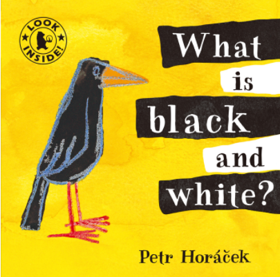  What is black and white? - Petr Horacek