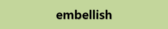  뉴스로 영어 공부하기: embellish (윤색하다)