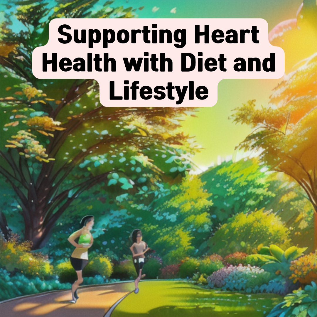 Supporting Heart Health with Diet and Lifestyle