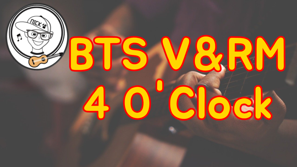 BTS V&RM 4 O'Clock Guitar Cover With원곡 음원 by Nick샘 🎸 Nick샘 기타우쿨렐레 방문레슨