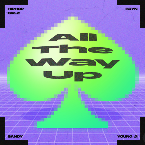  브린 (Bryn), 이영지, 하선호 (Sandy) All the way up 듣기/가사/앨범/유튜브/뮤비/반복재생/작곡작사