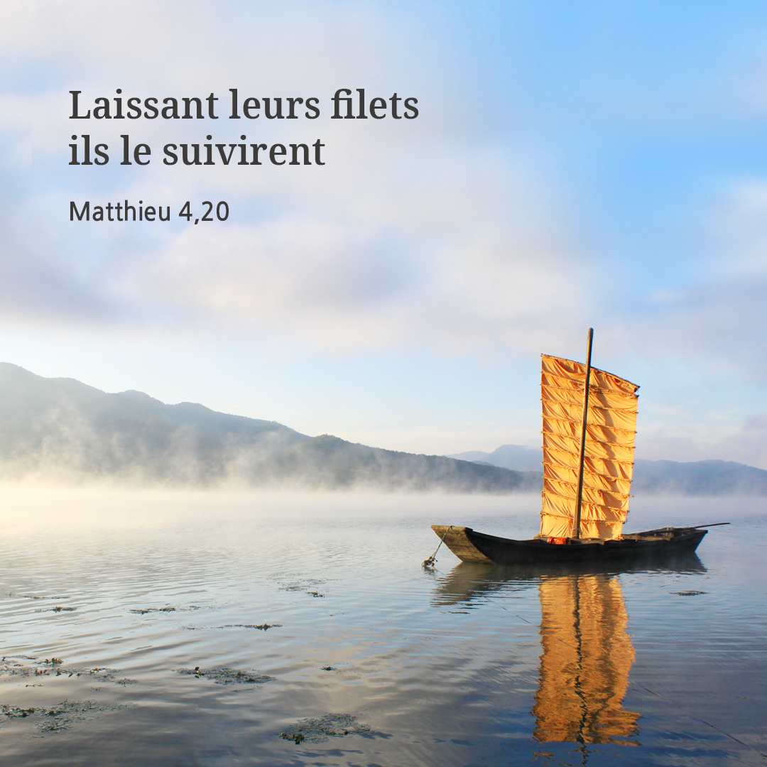 Laissant leurs filets&#44; ils le suivirent. (Matthieu 4&#44;20)