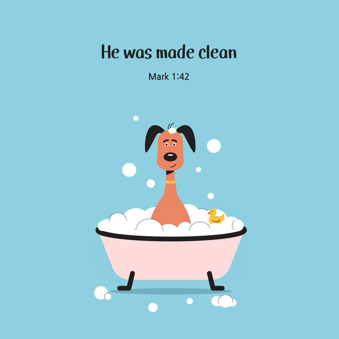 He was made clean. (Mark 1:42)