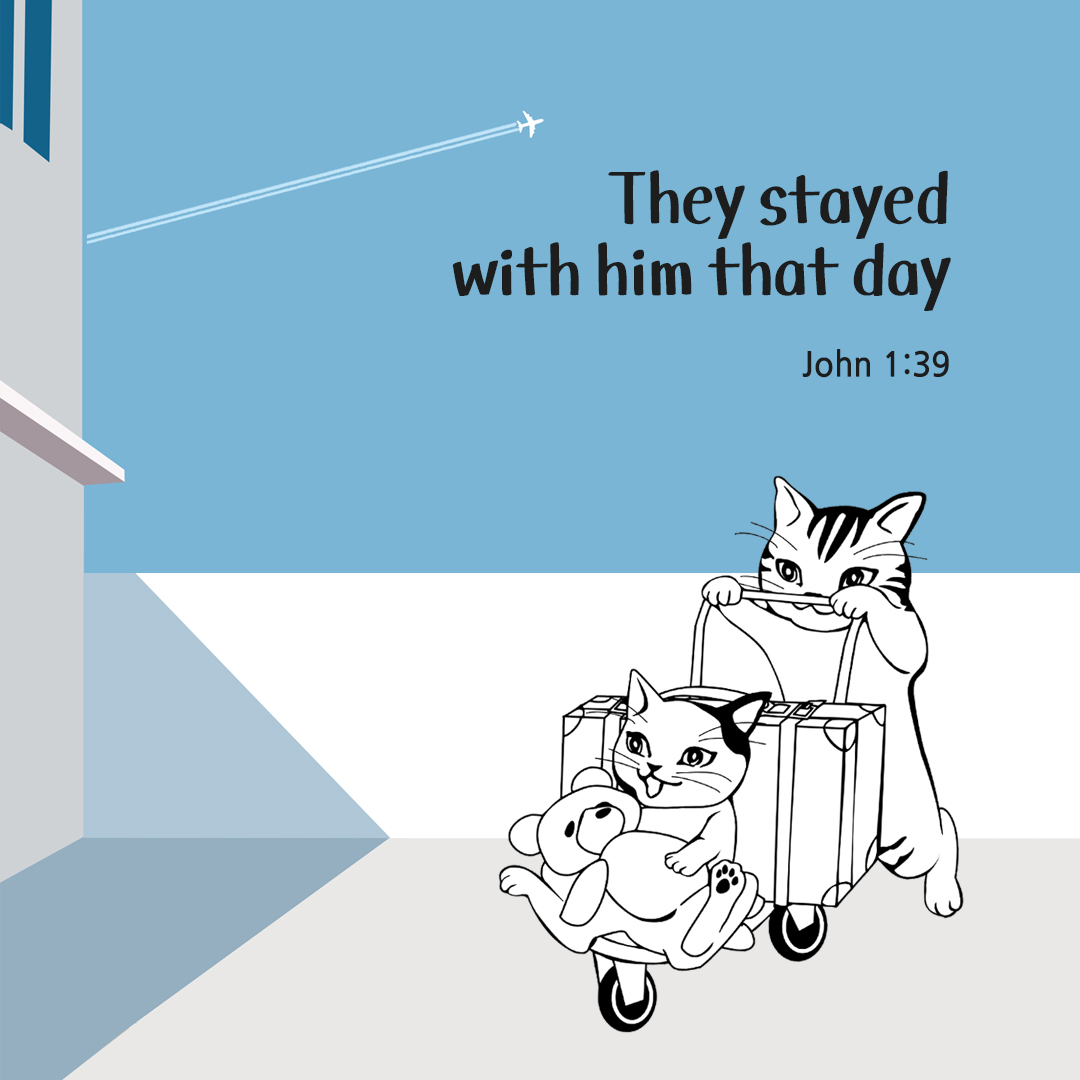 They stayed with him that day. (John 1:39)