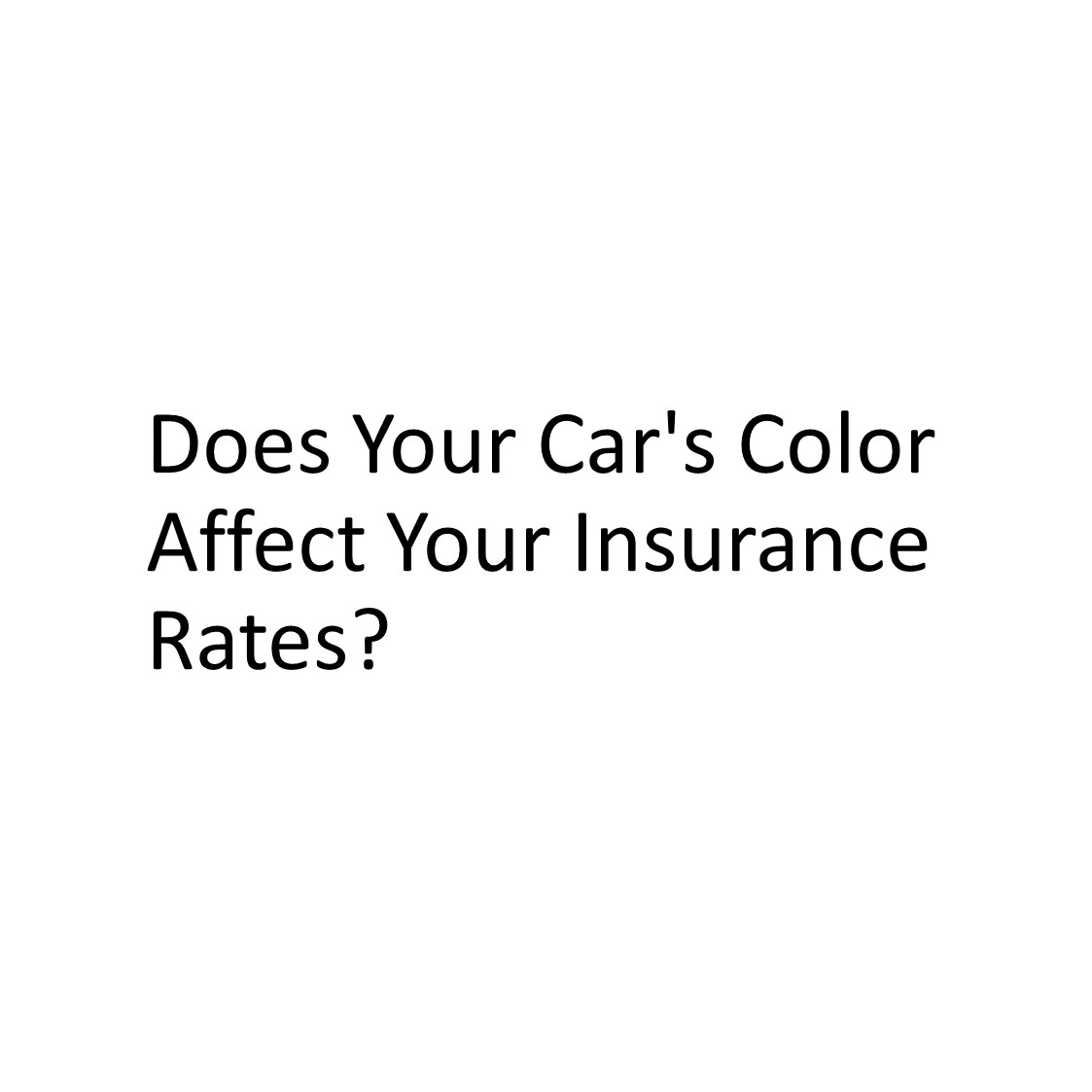 Does Your Car&#39;s Color Affect Your Insurance Rates?