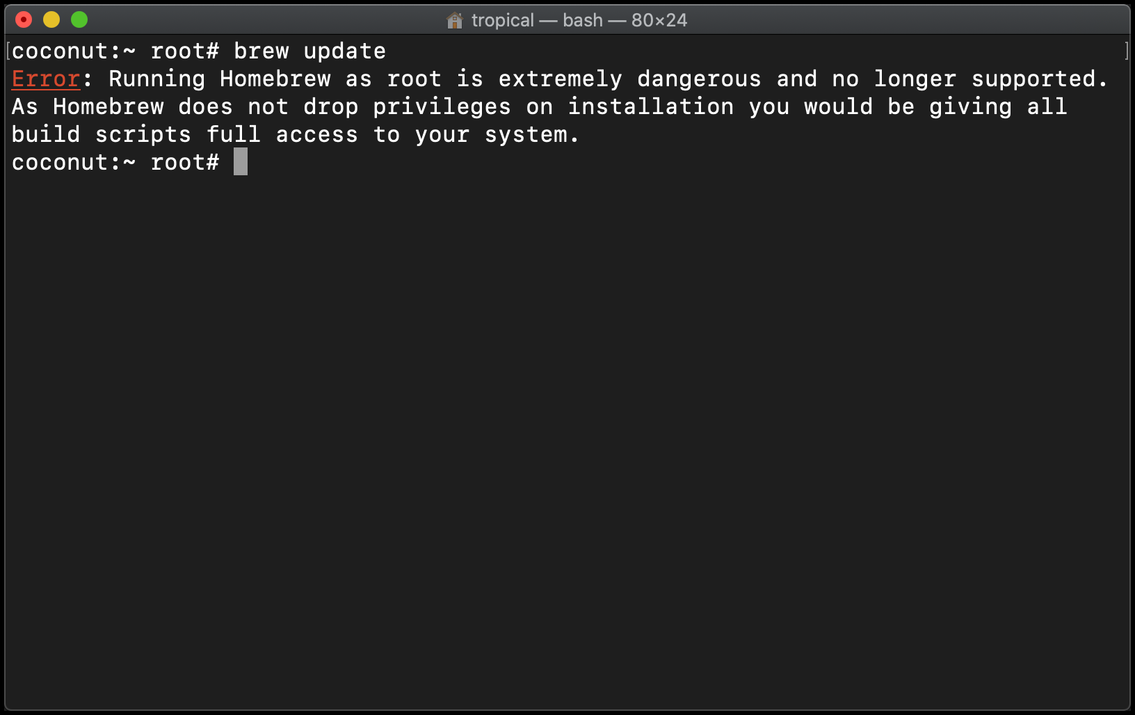  brew Error: Running Homebrew as root is extremely dangerous and no longer supported.