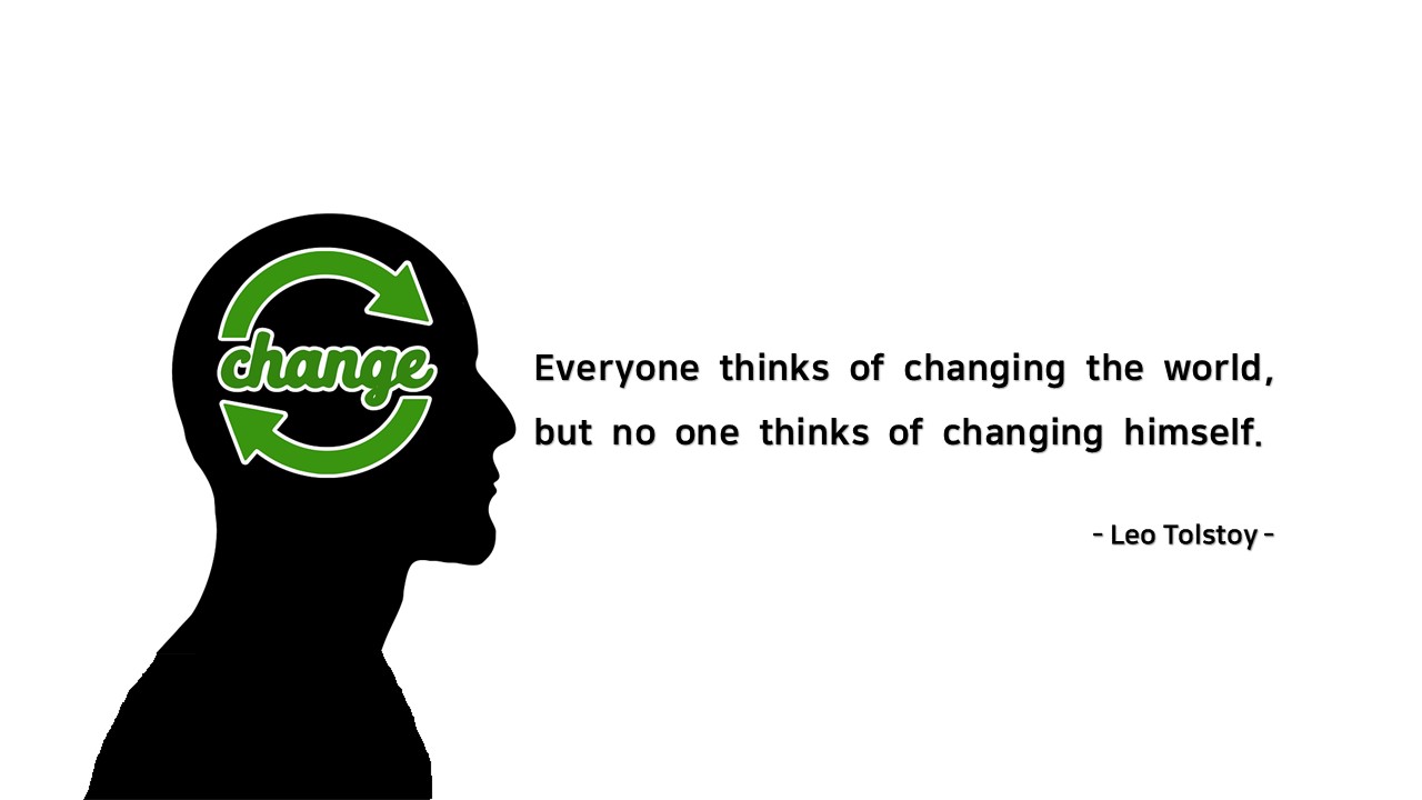 Everyone thinks of changing the world&#44; but no one thinks of changing himself. 
- Leo Tolstoy -