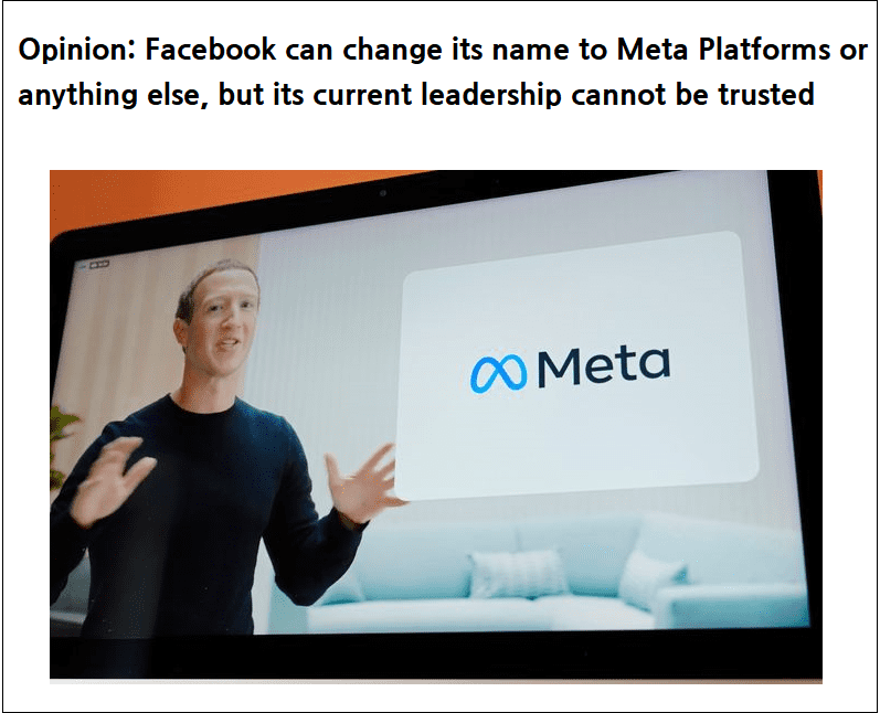 Facebook can change its name to Meta Platforms or anything else, but its current leadership cannot be trusted