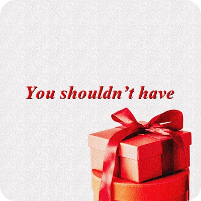  ‘뭐 이렇게까지’, ‘뭘 이런 걸 다’는 영어로 ‘You shouldn’t have’