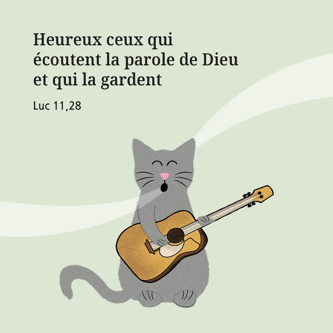 Heureux ceux qui &eacute;coutent la parole de Dieu et qui la gardent. (Luc 11&#44;28)