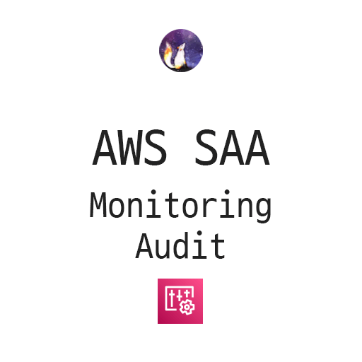  AWS SAA - Monitoring & Audit