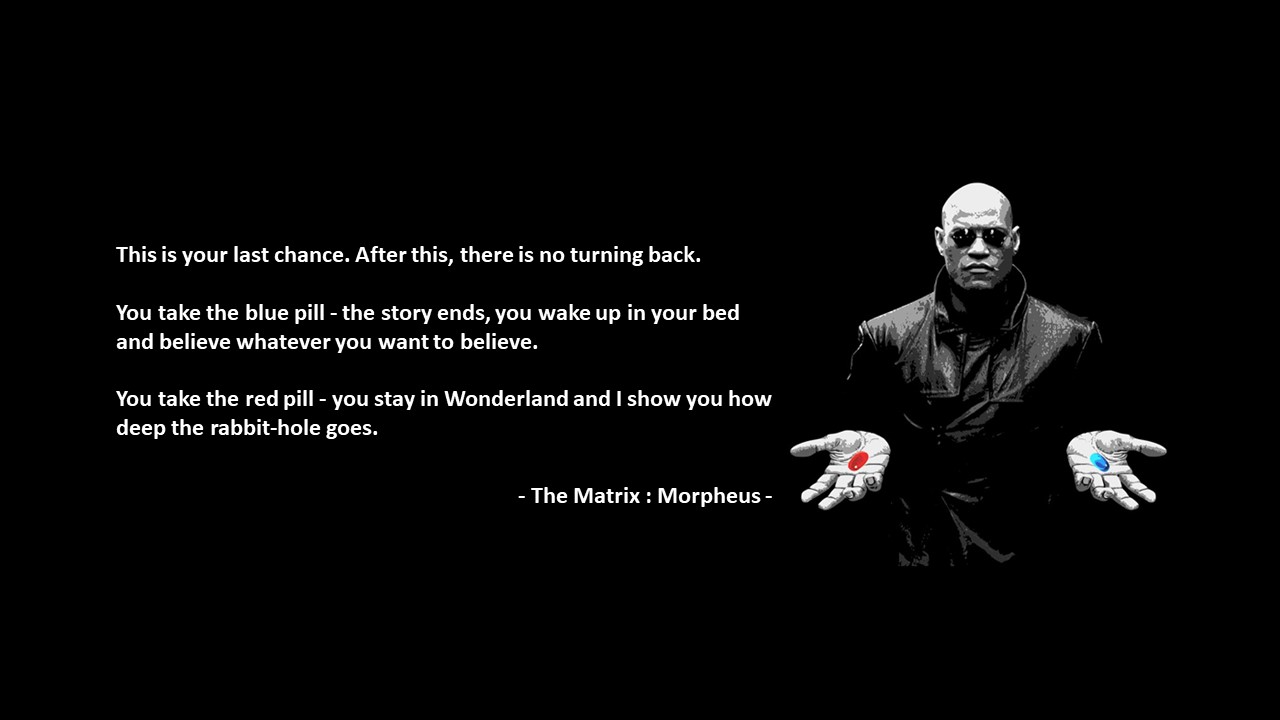  Life Quotes & Proverb: 영어 인생명언 & 명대사 : 진실, 거짓, True, truth false, fact, truthfull ; 메트릭스/모피어스(The Matrix : Morpheus)