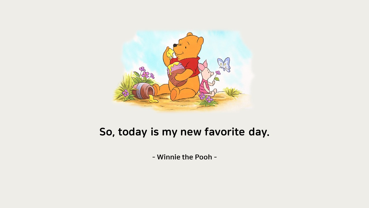  Life Quotes & Proverb : 영어 명언 & 명대사 : 행복, 인생, 삶, 가장좋은, 현재, 선물, 지금, prsent, life; 곰돌이 푸