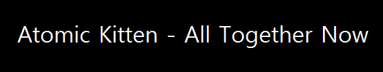  Atomic Kitten - All Together Now