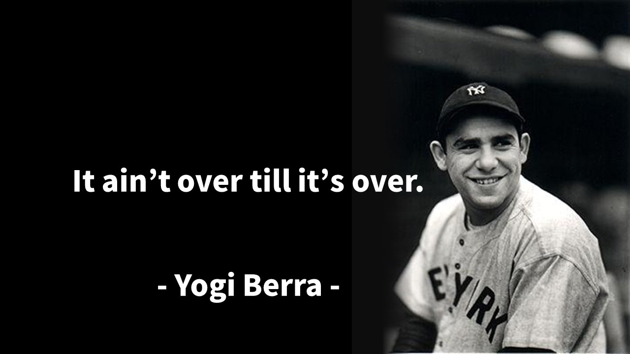  요기 베라(Yogi Berra) 영어 인생명언 모음 - 끝날 때까지 끝난 게 아니다