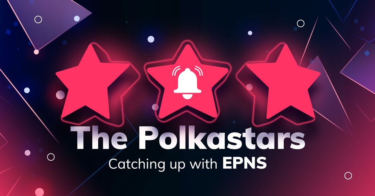  [Polkastarter 폴카스타터] Polkastars 따라잡기: Ethereum Push Notification Service (EPNS)