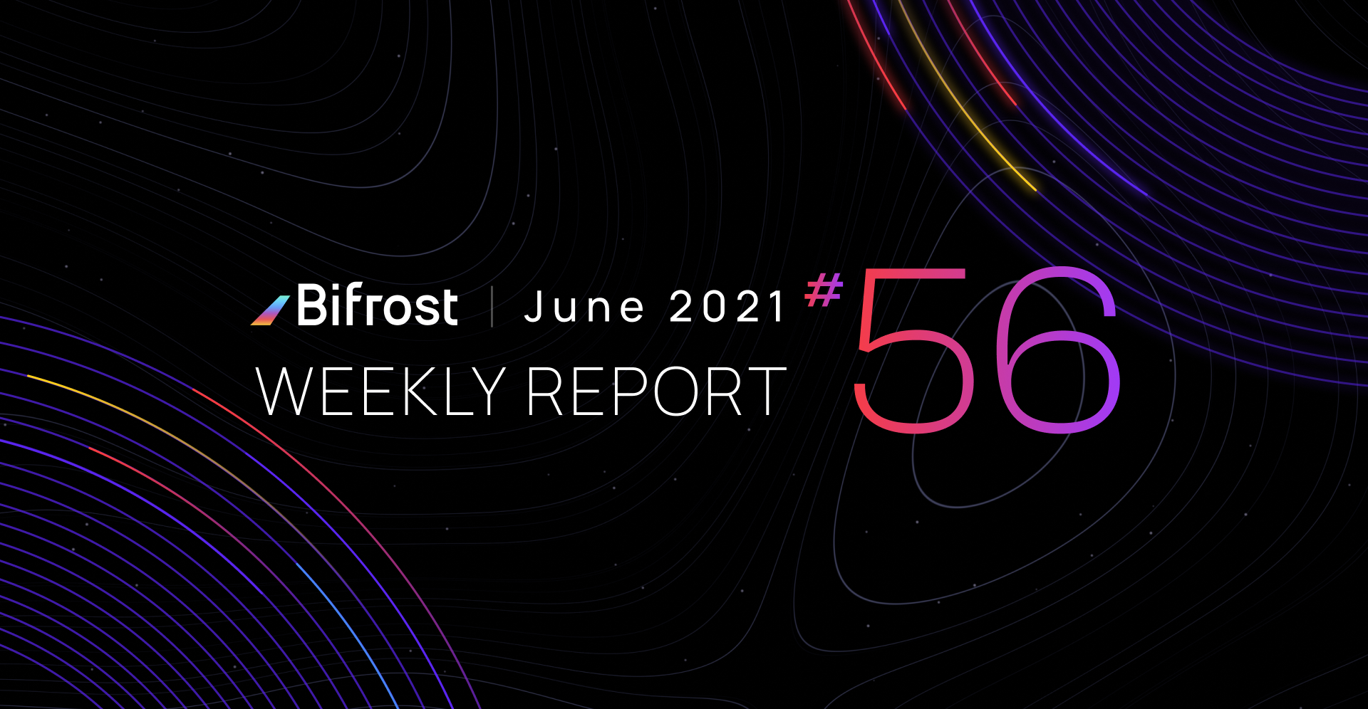  [Bifrost Finance 바이프로스트 파이낸스] 바이프로스트의 공식 입찰 시간이 6월 10일 발표됩니다, 위클리 리포트 56