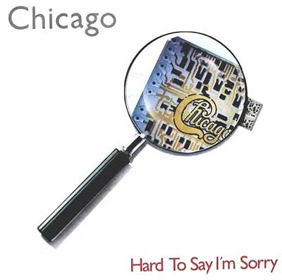 Chicago---Hard-to-Say-I'm-Sorry