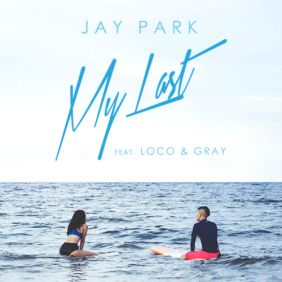  박재범 My Last (Feat. 로꼬 & GRAY) 듣기/가사/앨범/유튜브/뮤비/반복재생/작곡작사