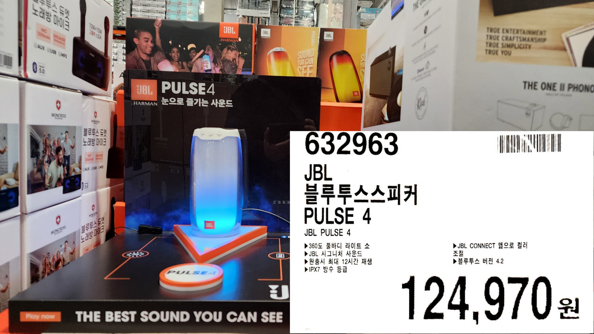 JBL
블루투스스피커
PULSE 4
JBL PULSE 4
▶ 360도 풀바디 라이트 쇼
▶JBL 시그니처 사운드
▶완충시 최대 12시간 재생
▶IPX7 방수 등급
▶JBL CONNECT 앱으로 컬러
조절
▶ 블루투스 버전 4.2
124&#44;970원

정상가 139&#44;900원에서 124&#44;970으로 할인
지난주는 99&#44;970원