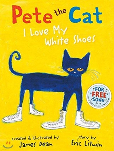 Pete the Cat : I Love My White Shoes