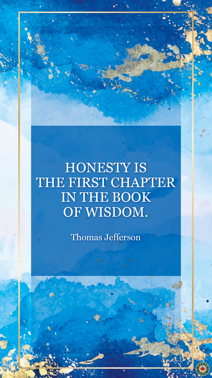  Honesty is the first chapter in the book of wisdom.
