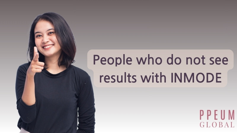 No effect INMODE person. That could be you | PPEUM.Global