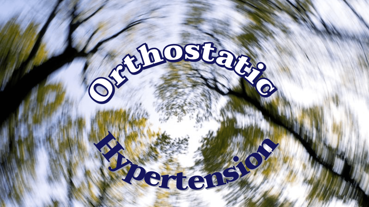 Orthostatic hypertension