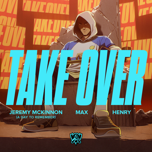  A Day To Remember, MAX (Max Schneider), 헨리 (HENRY) (Henry Lau), League of Legends Take Over 듣기/가사/앨범/유튜브/뮤비/반복재생/작곡작사
